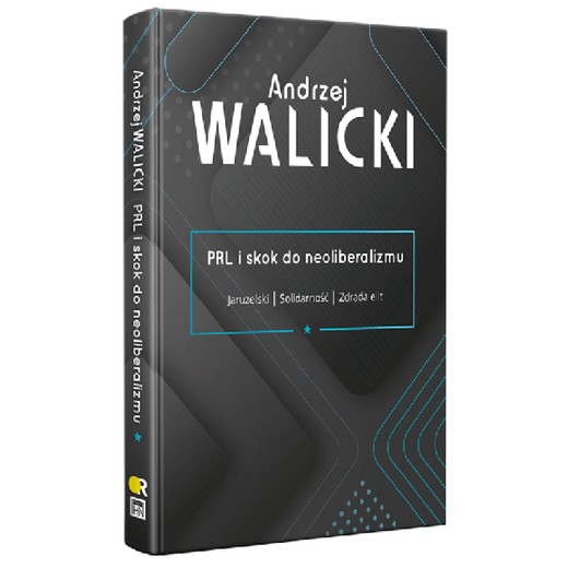 okładka PRL i skok do neoliberalizmu I JARUZELSKI | SOLIDARNOŚĆ | ZDRADA ELIT ebook | epub, mobi | Andrzej Walicki