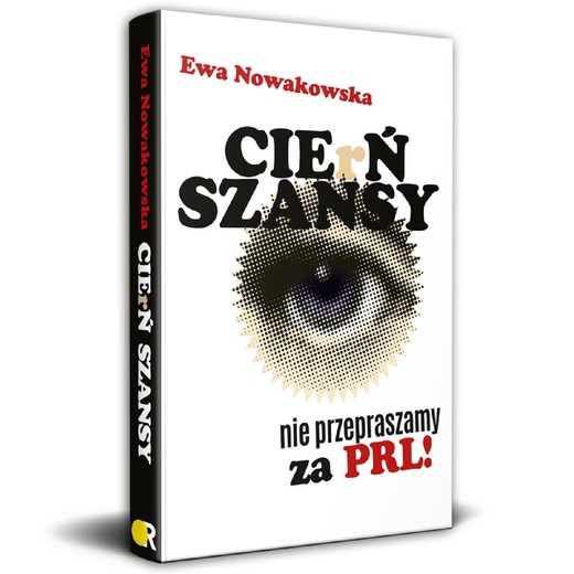 okładka CIErŃ SZANSY Nie przepraszamy za PRL! ebook | epub, mobi | Ewa Nowakowska