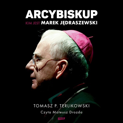 okładka Arcybiskup. Kim jest Marek Jędraszewski audiobook | MP3 | Tomasz Terlikowski