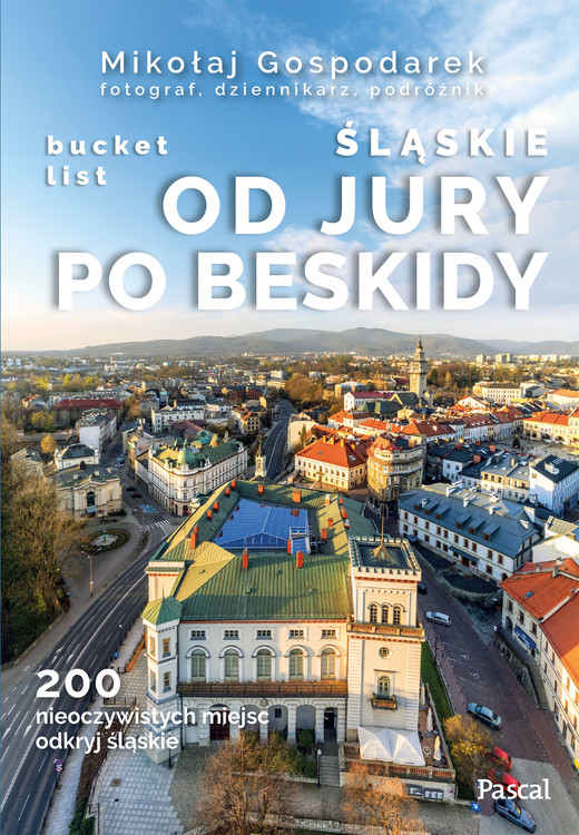 okładka Śląskie. Od Jury po Beskidy. Bucket list książka | Gospodarek Mikołaj