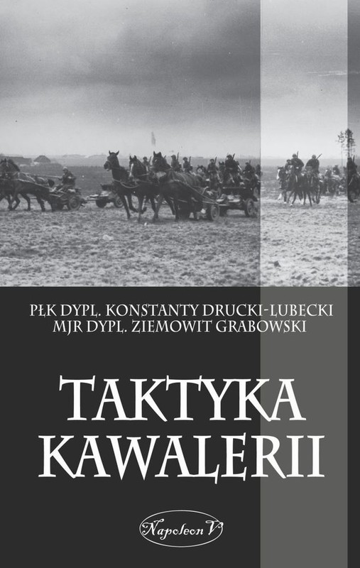 okładka Taktyka kawalerii książka | Konstanty Drucki-Lubecki, Ziemowit Grabowski