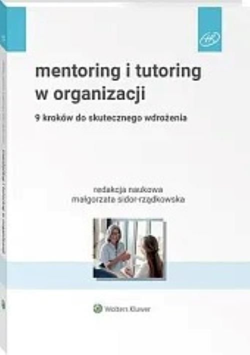 okładka Mentoring i tutoring w organizacji. 9 kroków do skutecznego wdrożenia książka