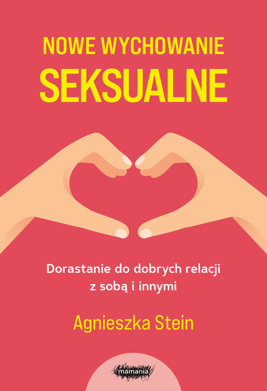 okładka Nowe wychowanie seksualne wyd. 2024 książka | Agnieszka Stein