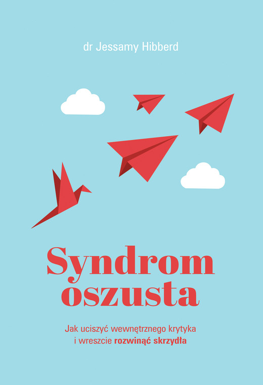 okładka Syndrom oszusta. Jak uciszyć wewnętrznego krytyka i wreszcie rozwinąć skrzydła ebook | epub, mobi | Jessamy Hibberd
