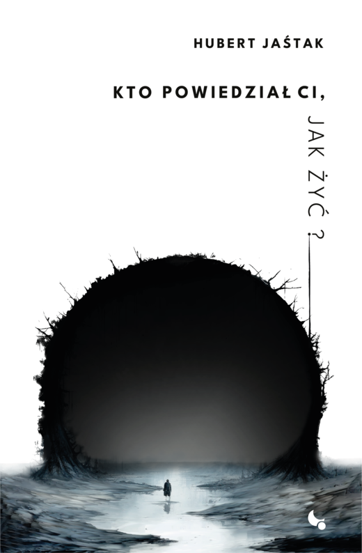 okładka Kto powiedział Ci, jak żyć? ebook | epub, mobi, pdf | Hubert Jaśtak