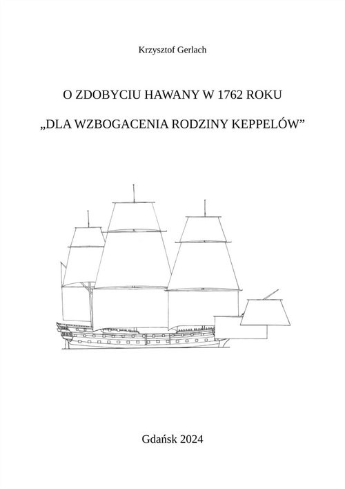 okładka O zdobyciu Hawany w 1762 roku Dla wzbogacenia rodziny Keppelów książka | Krzysztof Gerlach