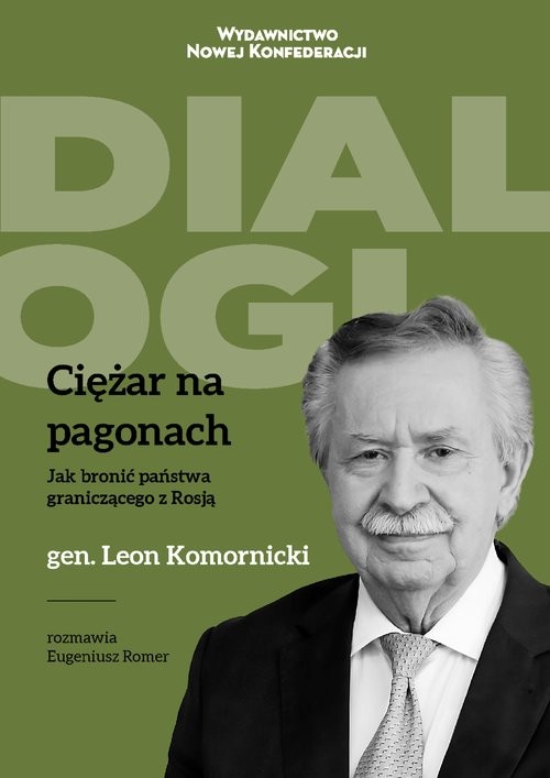 okładka Ciężar na pagonach Jak bronić państwa graniczącego z Rosją Generał Leon Komornicki w rozmowie z Eugeniuszem Romerem książka | Eugeniusz Romer