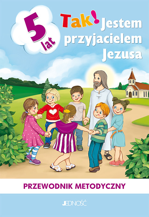 okładka Tak! Jestem przyjacielem Jezusa. Przewodnik metodyczny do nauczania religii dzieci pięcioletnich książka