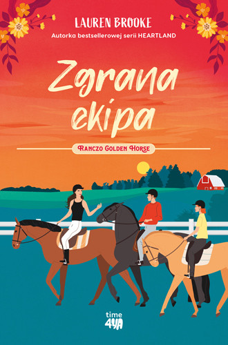 okładka Zgrana ekipa. Ranczo Golden Horse. Tom 3 książka