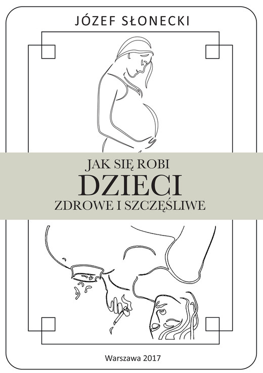 okładka Jak się robi dzieci zdrowe i szczęśliwe ebook | epub, mobi | Józef Słonecki