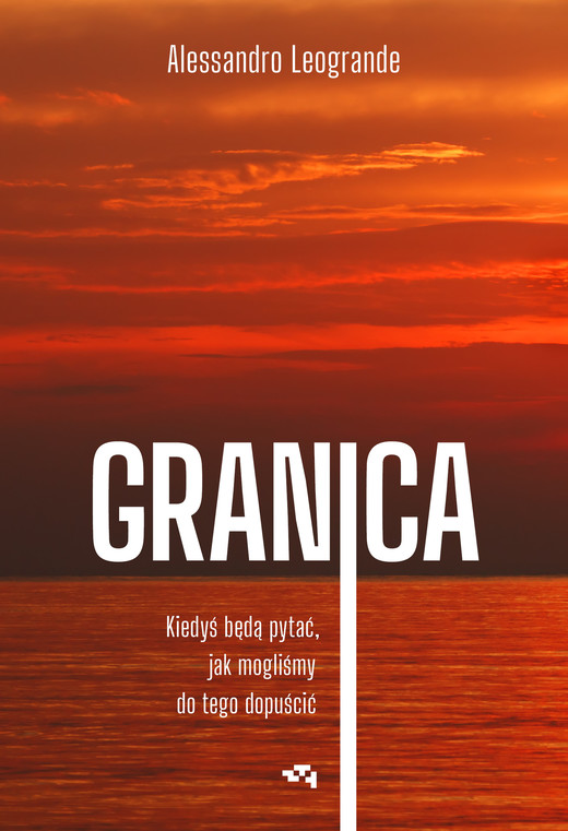 okładka Granica. Kiedyś będą pytać, jak mogliśmy do tego dopuścić ebook | epub, mobi | Alessandro Leogrande