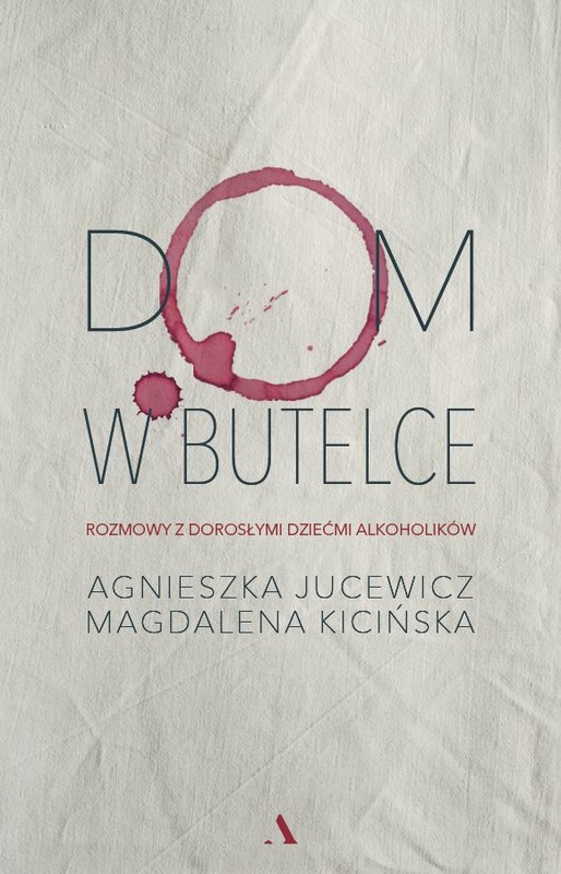 okładka Dom w butelce. Rozmowy z Dorosłymi Dziećmi Alkoholików książka