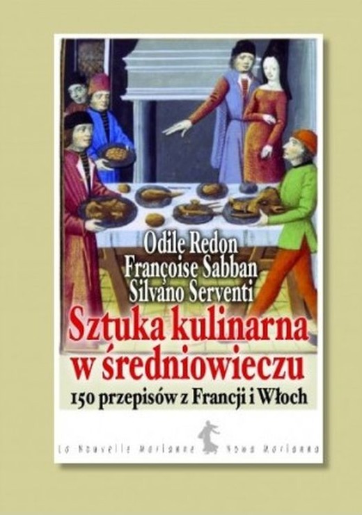 okładka Sztuka kulinarna w średniowieczu. 150 przepisów z Francji i Włoch książka | Opracowanie zbiorowe