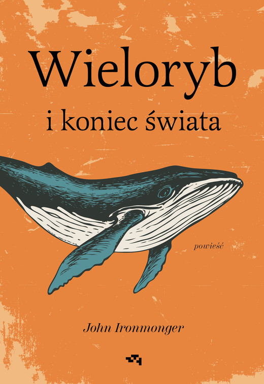 okładka Wieloryb i koniec świata ebook | epub, mobi | John Ironmonger