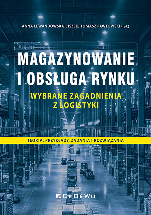 okładka Magazynowanie i obsługa rynku - wybrane zagadnienia z logistyki. Teoria, przykłady, zadania i rozwiązania książka