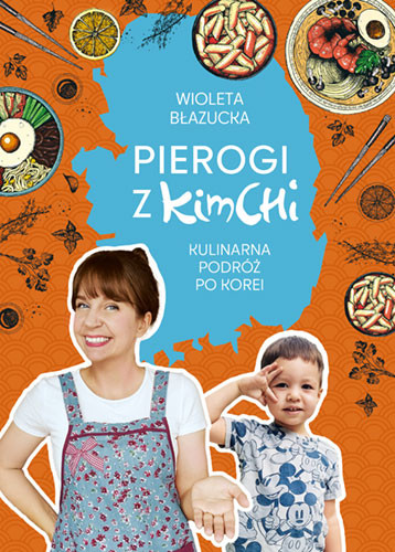 okładka Pierogi z kimchi. Kulinarna podróż po Korei książka | Wioleta Błazucka