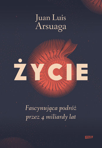 okładka Życie. Fascynująca podróż przez 4 miliardy lat (2024) książka | Juan Luis Arsuaga