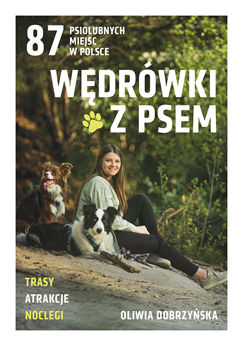 okładka Wędrówki z psem. 87 psiolubnych miejsc w Polsce książka | Oliwia Dobrzyńska