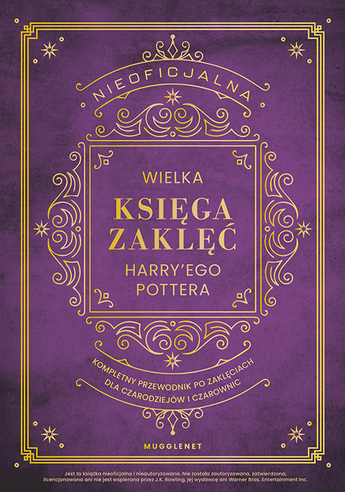 okładka Nieoficjalna Wielka Księga Zaklęć Harry'ego Pottera. Kompletny przewodnik po zaklęciach dla czarodziejów i czarownic książka | Dominika Kardaś, MuggleNet