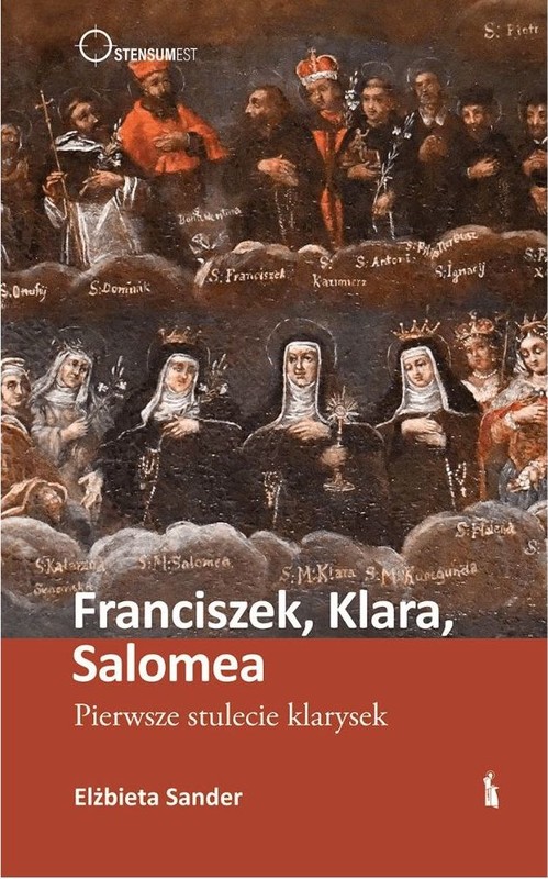 okładka Franciszek, Klara, Salomea. Pierwsze stulecie klarysek książka