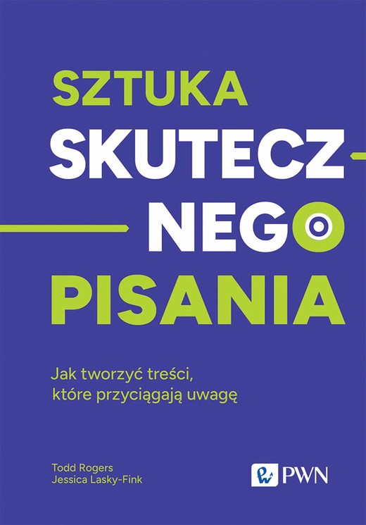 okładka Sztuka skutecznego pisania. Jak tworzyć treści, które przyciągają uwagę książka