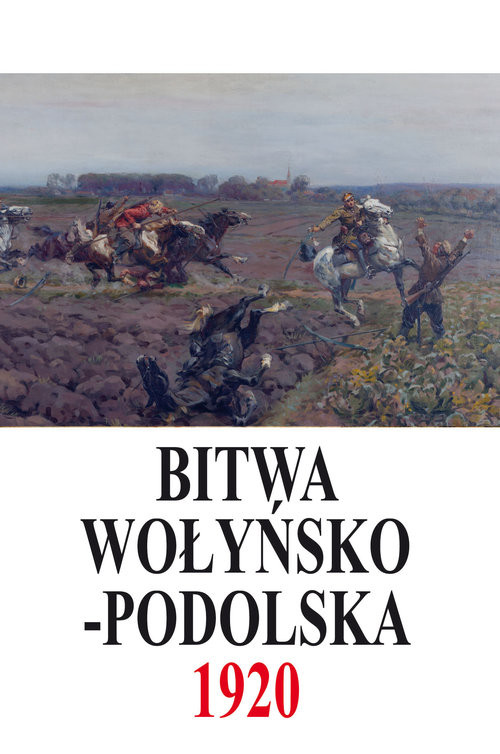 okładka Bitwa Wołyńsko-Podolska 5 IX - 21 X 1920 książka