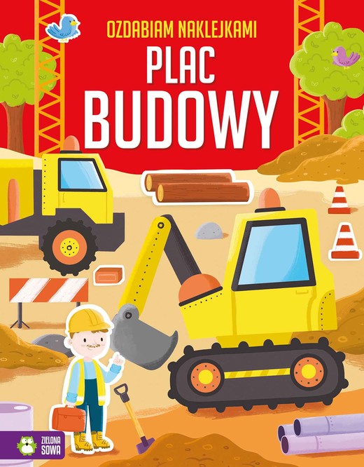okładka Plac budowy. Ozdabiam naklejkami książka | Opracowanie zbiorowe