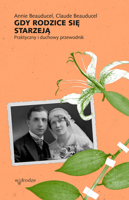 okładka Gdy rodzice się starzeją. Praktyczny i duchowy przewodnik ebook | epub, mobi | Claude Beauducel, Annie Beauducel