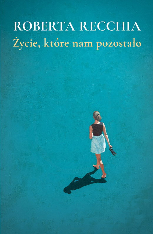 okładka Życie, które nam pozostało ebook | epub, mobi | Roberta Recchia