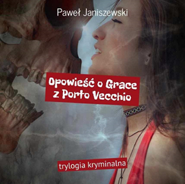 okładka Opowieść o Grace z Porto Vecchio audiobook | MP3 | Paweł Janiszewski