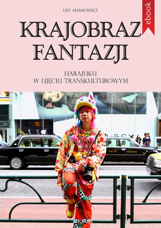 okładka Krajobraz fantazji. Harajuku w ujęciu transkulturowym ebook | epub, mobi | Lily Adamowicz