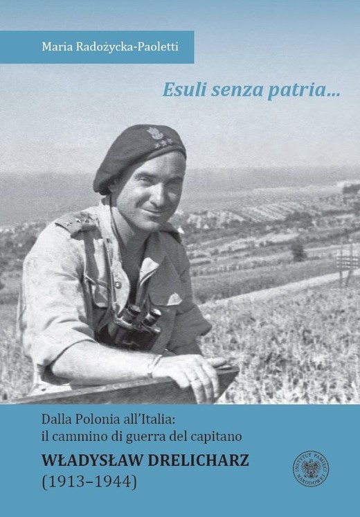 okładka Esuli senza patria … Dalla Polonia all’Italia: il cammino di guerra del capitano Władysław Drelicharz (1913-1944) książka | Maria Radożycka-Paoletti