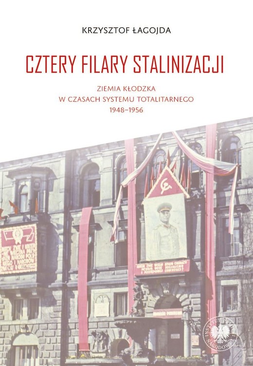 okładka Cztery filary stalinizacji. Ziemia kłodzka w czasach systemu totalitarnego 1948-1956 książka