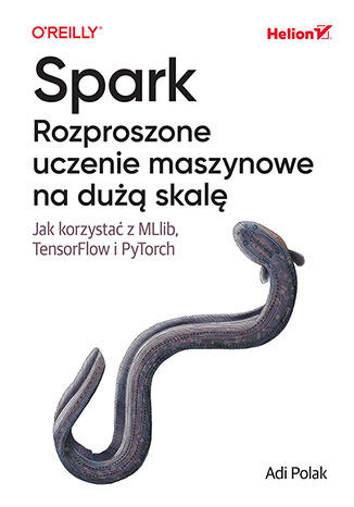 okładka Spark. Rozproszone uczenie maszynowe na dużą skalę. Jak korzystać z MLlib, TensorFlow i PyTorch książka