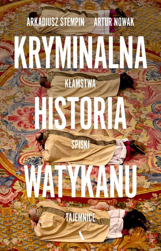 okładka Kryminalna historia Watykanu ebook | epub, mobi | Artur Nowak, Arkadiusz Stempin