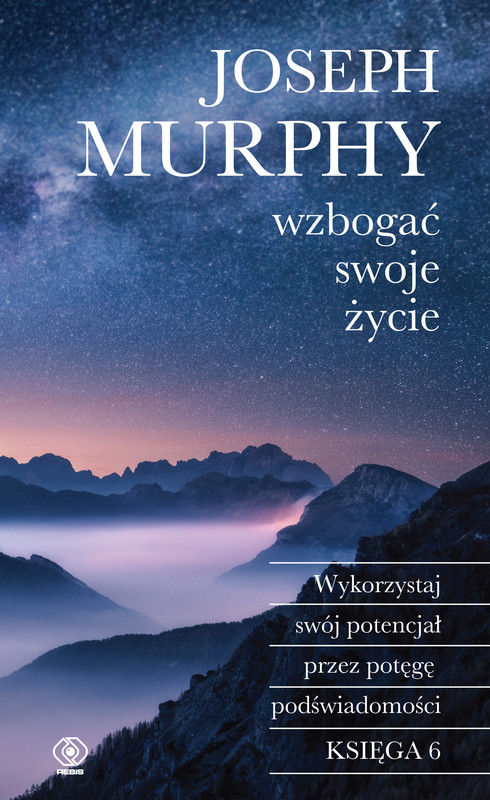 okładka Wzbogać swoje życie. Wykorzystaj swój potencjał przez potęgę podświadomości wyd. 2024 książka