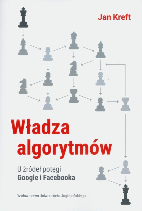 okładka Władza algorytmów U źródeł potęgi Google i Facebooka książka | Jan Kreft