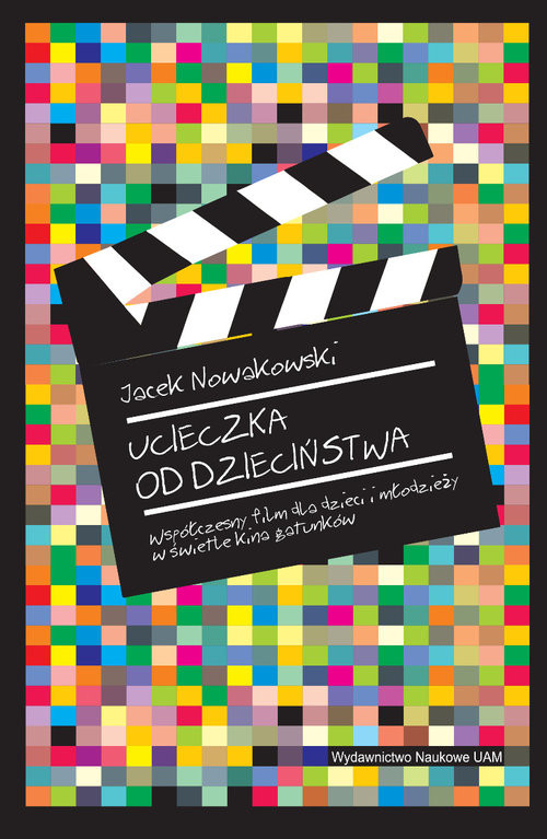 okładka Ucieczka od dzieciństwa. Współczesny film dla dzieci i młodzieży w świetle kina gatunków książka | Nowakowski Jacek