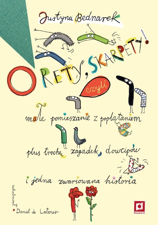 okładka O rety, skarpety! Małe pomieszanie z poplątaniem plus trochę zagadek, dowcipów i jedna zwariowana historia. Niesamowite przygody dziesięciu skarpetek książka
