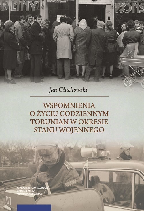 okładka Wspomnienia o życiu codziennym Torunian w okresie stanu wojennego książka | Głuchowski Jan