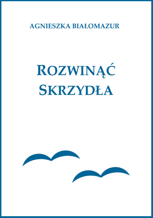 okładka Rozwinąć skrzydła ebook | epub, mobi | Agnieszka Białomazur