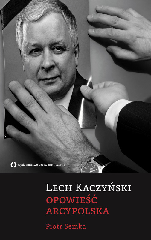 okładka Lech Kaczyński. Opowieść arcypolska ebook | epub, mobi | Paweł Semka