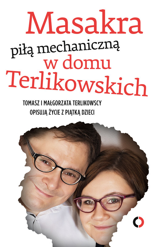 okładka Masakra piłą mechaniczną w domu Terlikowskich ebook | epub, mobi | Małgorzata Terlikowska, Tomasz Terlikowski