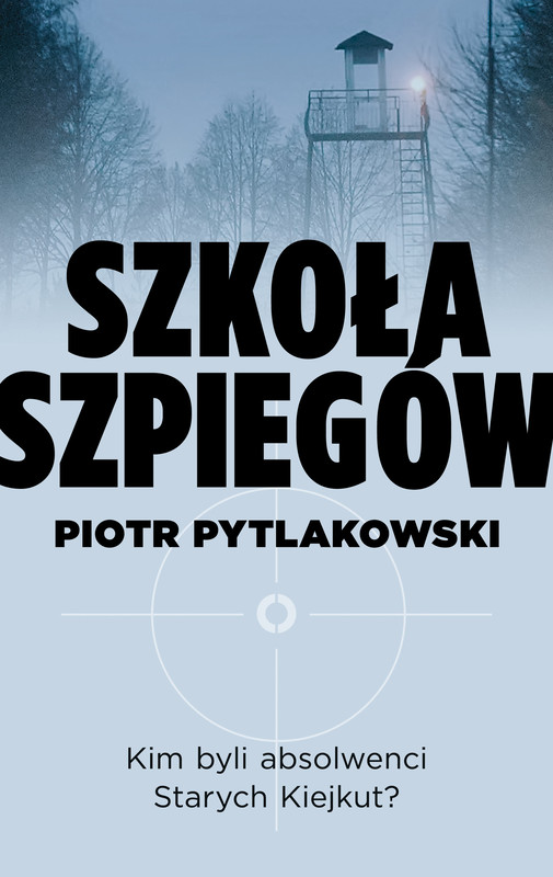 okładka Szkoła szpiegów ebook | epub, mobi | Piotr Pytlakowski