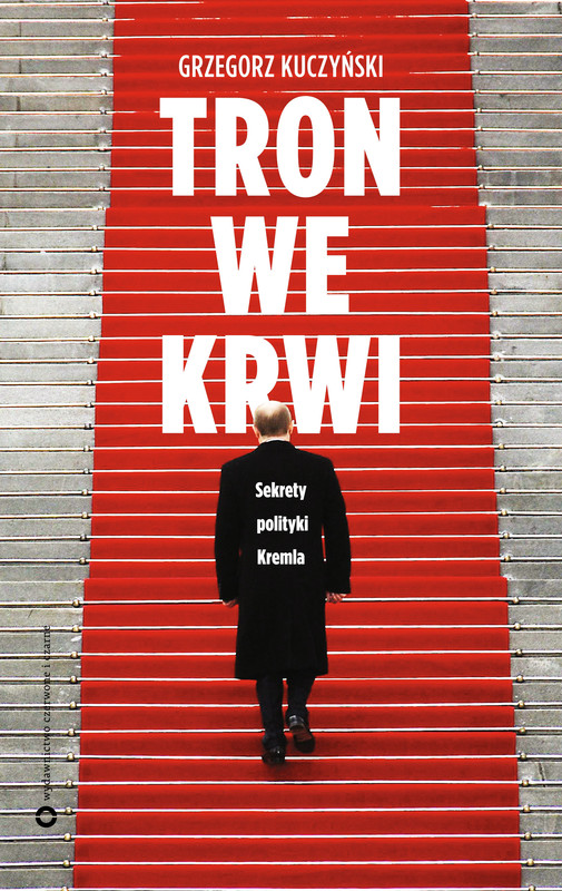 okładka Tron we krwi. Sekrety polityki Kremla ebook | epub, mobi | Kuczyński Grzegorz