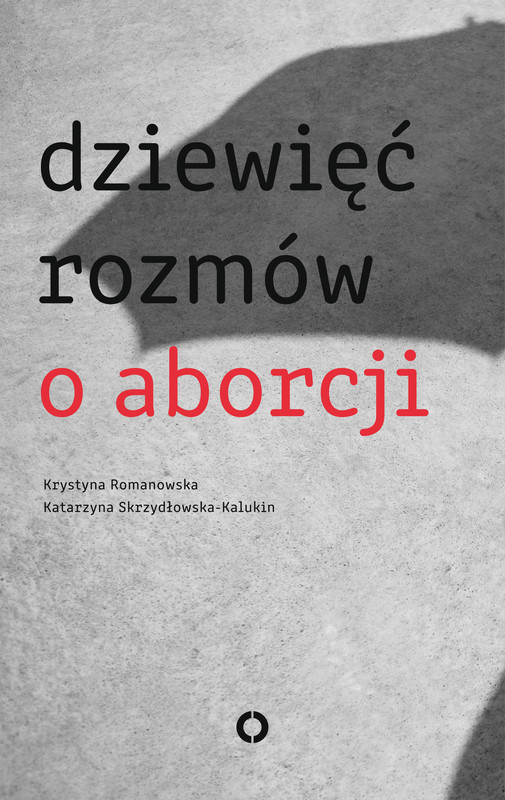 okładka Dziewięć rozmów o aborcji ebook | epub, mobi | Krystyna Romanowska, Katarzyna Skrzydłowska Kalukin