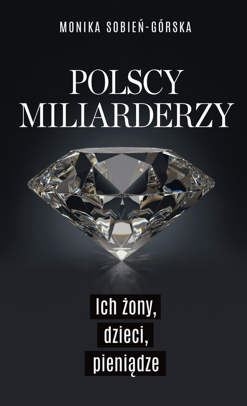 okładka Polscy miliarderzy. Ich żony, dzieci, pieniądze ebook | epub, mobi | Monika Sobień-Górska