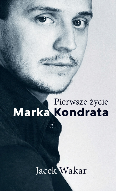 okładka Pierwsze życie Marka Kondrata ebook | epub, mobi | Wakar Jacek