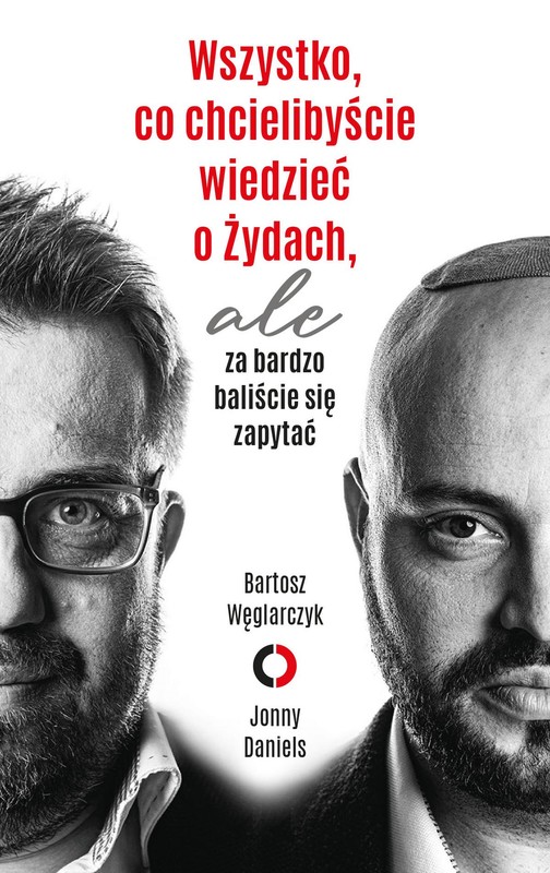okładka Wszystko, co chcielibyście wiedzieć o Żydach, ale za bardzo baliście się zapytać ebook | epub, mobi | Jonny Daniels, Bartosz Węglarczyk