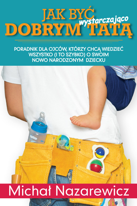 okładka Jak być wystarczająco dobrym tatą ebook | epub, mobi | Michał Nazarewicz